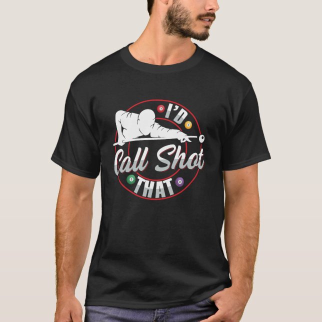 Camiseta I'd call shot that Quote for a Pool player (Anverso)