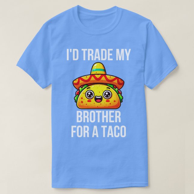 Camiseta Id Comerciar Mi Hermano Por Un Taco 1 (Diseño del anverso)