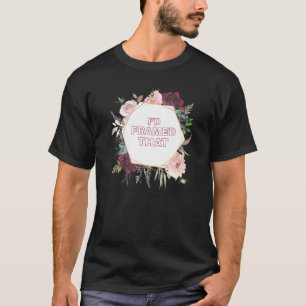 Camiseta ID Enmarcó Ese Marco De Jardinería De Plantas
