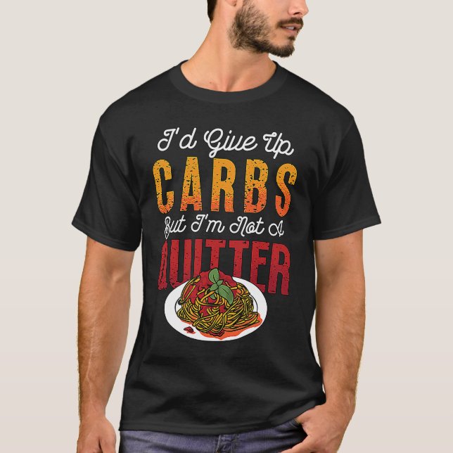 Camiseta I'd Give Up Carbs Weight Loss Healthy Living Low C (Anverso)