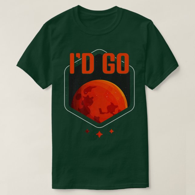 Camiseta I'd Go Mars Planet Astronomy Science Mars  (Diseño del anverso)
