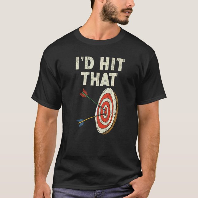 Camiseta I'd Hit That Bow Arrow Shooting Sport Archery Arch (Anverso)