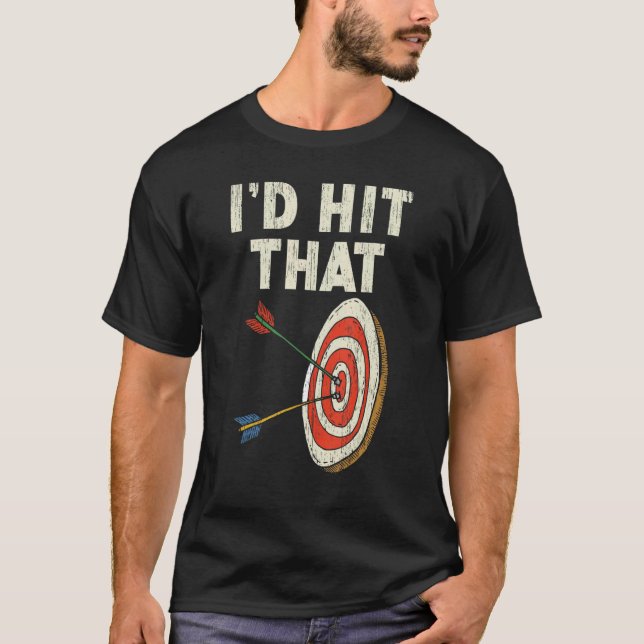 Camiseta I'd Hit That Bow Arrow Shooting Sport Archery Arch (Anverso)