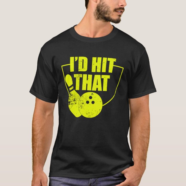Camiseta I'd Hit That Funny Bowling Quote For Bowlers 2 (Anverso)