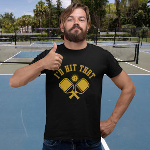 Camiseta I'd Hit That Funny Pickleball