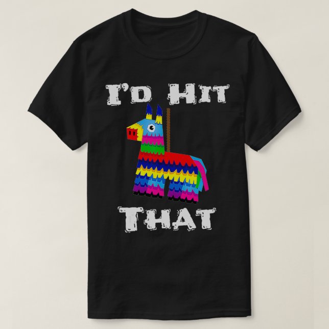 Camiseta I'd Hit That Pinata Funny Cinco de Mayo Party Fies (Diseño del anverso)