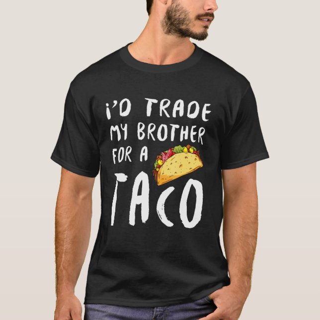 Camiseta Id Intercambiar Mi Hermano Por Un Taco (Anverso)