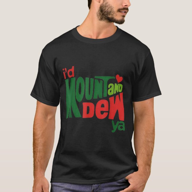 Camiseta I'd Kount And Dew Ya  (Anverso)