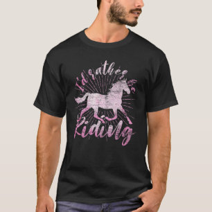 Camiseta Id Más Bien Estar Montando Caballo Ecuestre