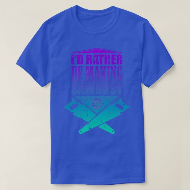 Camiseta Id Más Bien Hacer Carpintería De Sawpulg (Diseño del anverso)