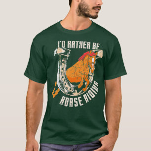 Camiseta Id Más Bien Ser Caballo Rider Lover Ecuestrian