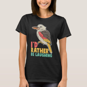 Camiseta Id Más Bien Ser Riendo El Ave De Kookaburra