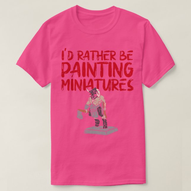Camiseta Id Más Que Ser Miniaturas De Pintura (Diseño del anverso)
