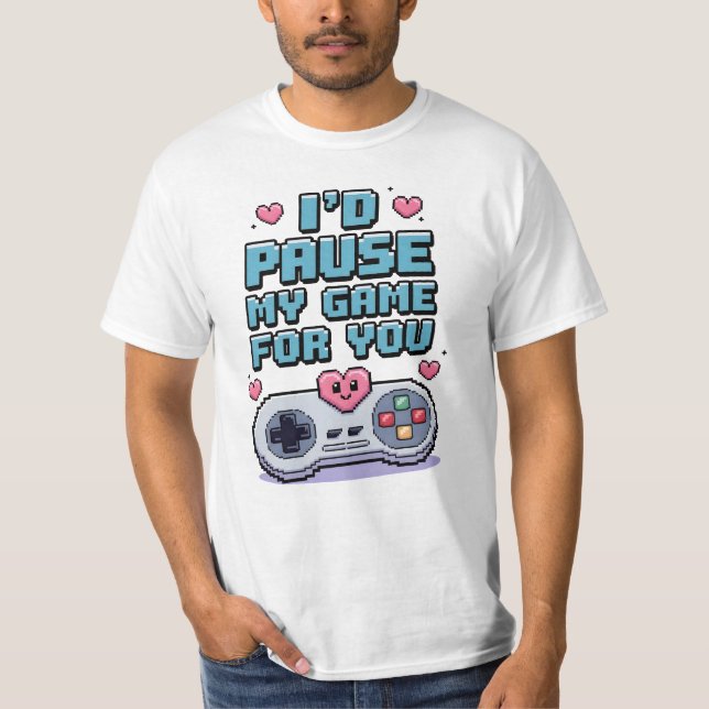 Camiseta I'd pause my game for you (Anverso)