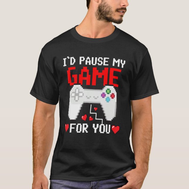 Camiseta I'd Pause My Game For You Valentine Couple Gamers  (Anverso)