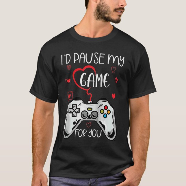 Camiseta Id Pause My Game For You Valentine's Day Gamer Gam (Anverso)
