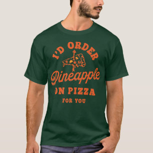 Camiseta Id Pedir Piña En Pizza Para Usted 4011549