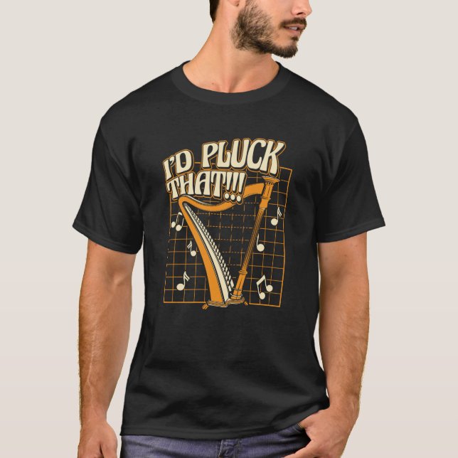 Camiseta I'd Pluck That Konghou Pedal Harp Harpist Harp Pla (Anverso)