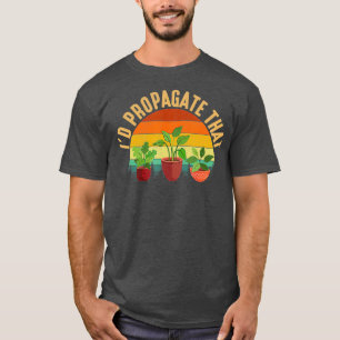 Camiseta Id Propagar La Jardinería De La Planta