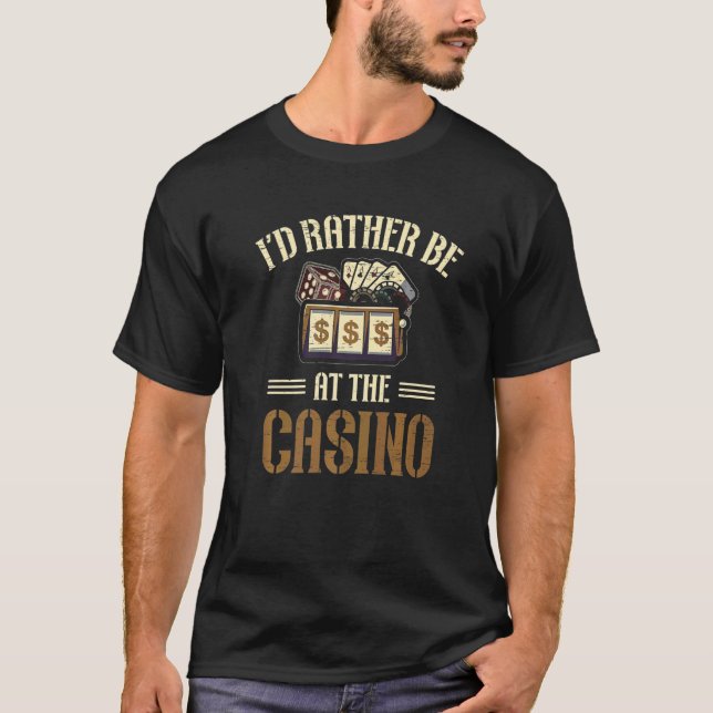 Camiseta I'd Rather Be At The Casino Bet Gamble Dealer Poke (Anverso)