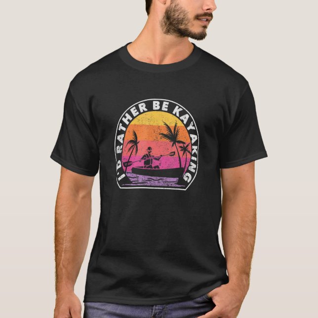 Camiseta I'D Rather Be At The Lake Kayaking Funny Kanuing A (Anverso)