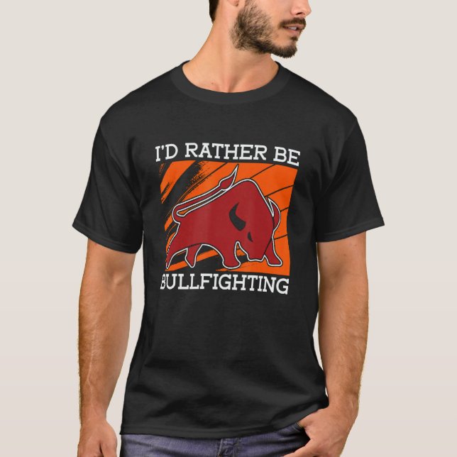 Camiseta I'd Rather Be Bullfighting Rodeo Clown Bullring Bu (Anverso)