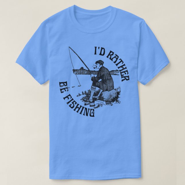 Camiseta Id Rather Be Fishing Funny Fishing Black Print (Diseño del anverso)