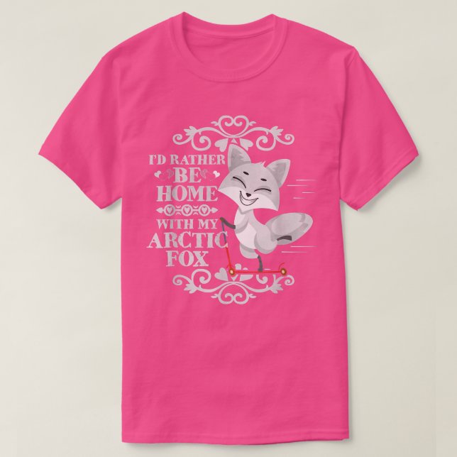 Camiseta Id Rather Be Home With My Arctic Fo  (Diseño del anverso)