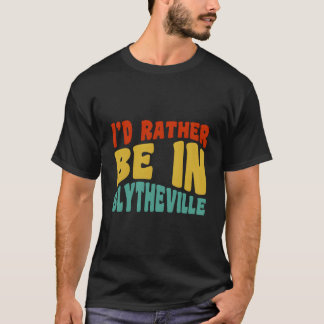 Camiseta I'D Rather Be In Blytheville