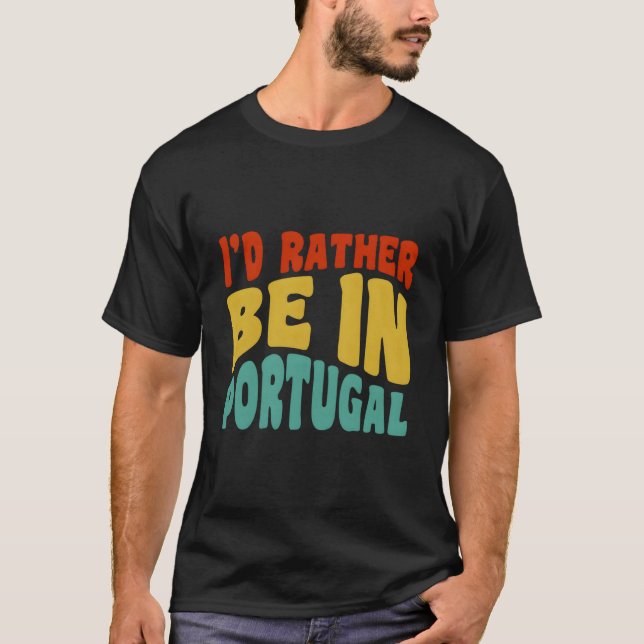 Camiseta I'D Rather Be In Portugal (Anverso)