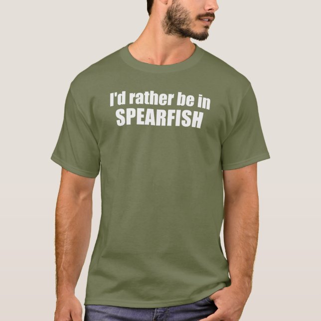 Camiseta I'd Rather Be In Spearfish South Dakota (Anverso)