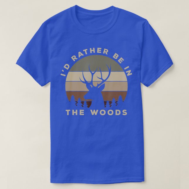 Camiseta Id Rather Be In the Woods Deer Hunting  (Diseño del anverso)