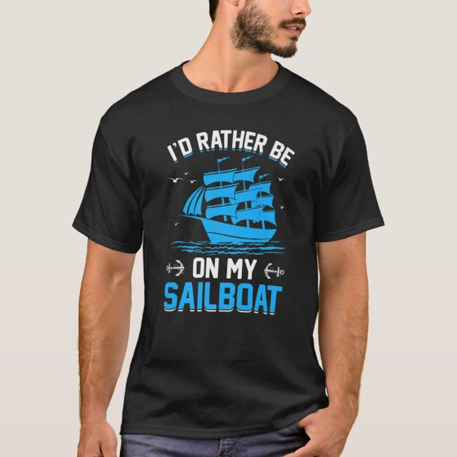 Camiseta I'd Rather Be On My Sailboat Premium (Anverso)