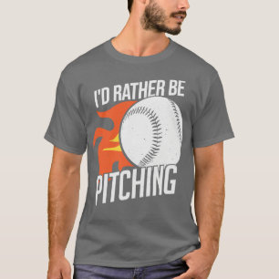 Camiseta Id Rather Be Pitching Baseball Pitcher Gift 