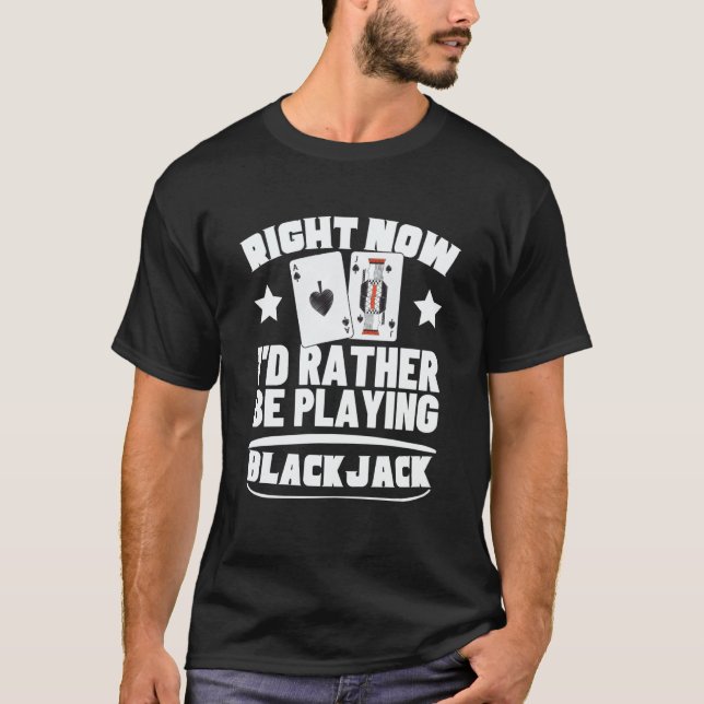 Camiseta I'd Rather Be Playing Blackjack  3 (Anverso)