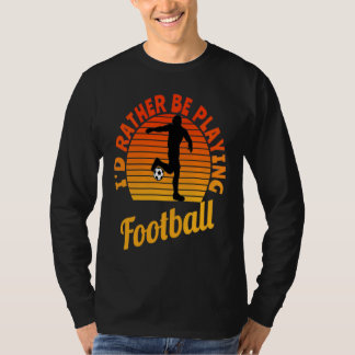 Camiseta I'd Rather Be Playing Football Vintage Retro Footb
