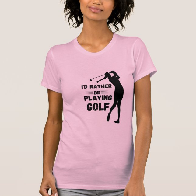 Camiseta  I'd rather be playing golf  (Anverso)
