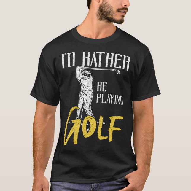 Camiseta Id Rather Be Playing Golf Trainer (Anverso)