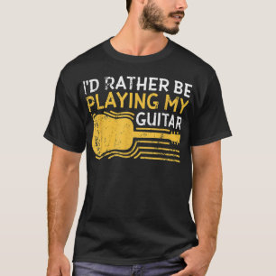 Camiseta I'd Rather Be Playing My Guitar