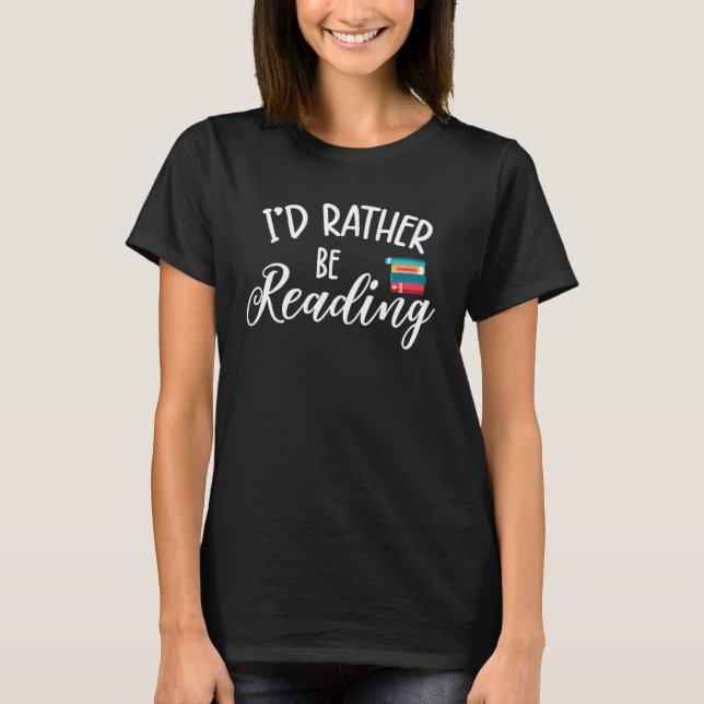 Camiseta I'd Rather Be Reading Book  Humor Quote Bookworm   (Anverso)