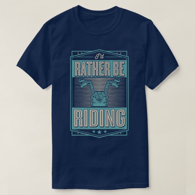 Camiseta I'd Rather Be Riding Funny Motorcycle Biker  700 (Diseño del anverso)