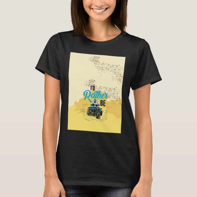 Camiseta Id Rather Be Riding Quad  For Atv And Wheeler  4x4 (Anverso)
