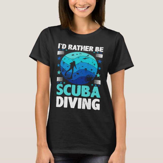 Camiseta Id Rather Be Scuba Diving I Scuba Diver (Anverso)