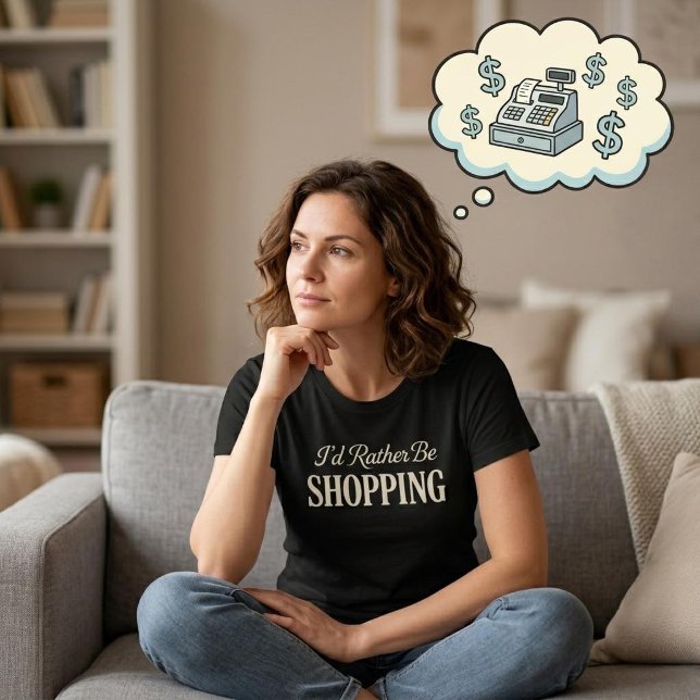 Camiseta I'd Rather Be Shopping T-Shirt (Subido por el creador)