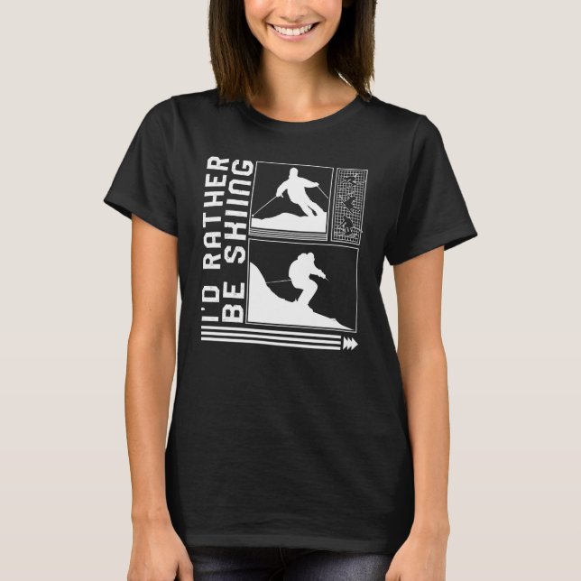 Camiseta I'd Rather Be Skiing Skiing Skier Winter Snowboard (Anverso)