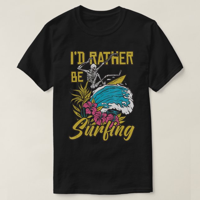 Camiseta I'd Rather Be Surfing  (Diseño del anverso)