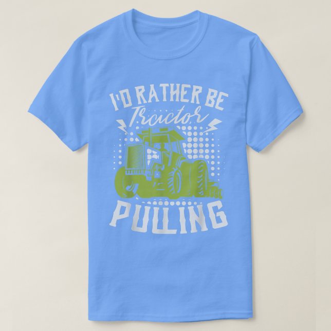 Camiseta I'd Rather Be Tractor Pulling Farmer Agriculture F (Diseño del anverso)