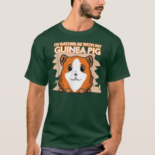 Camiseta I'd Rather Be With My Guinea Pig  Pet Rodent 