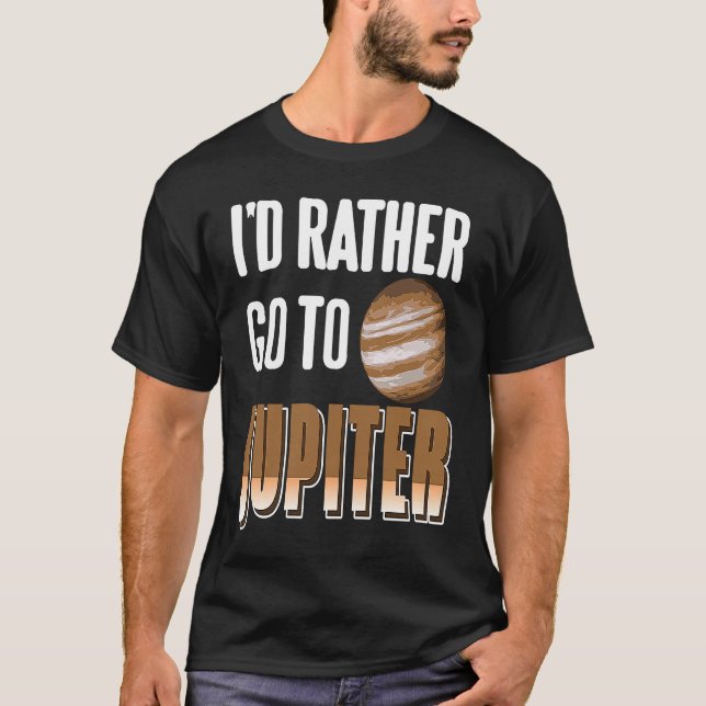 Camiseta I'd Rather Go To JUPITER Retro  Astronomer Present (Anverso)