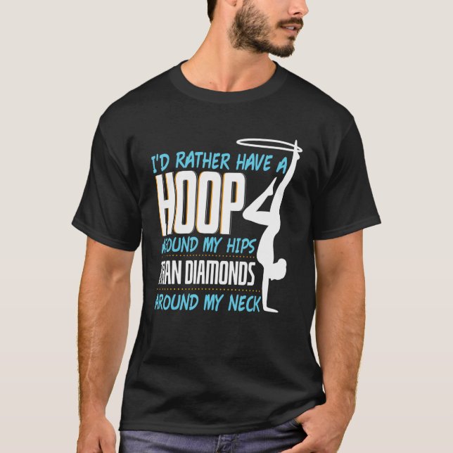 Camiseta Id Rather Have A Hoop Around My Hips Hula Hoop (Anverso)